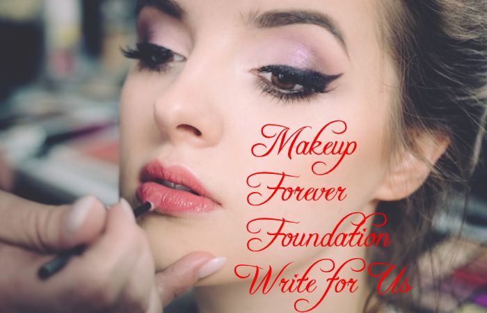 Makeup Forever Foundation Write for Us